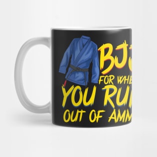 BJJ For When You Run Out of Ammo Jiu-Jitsu Roll Mma Gift Mug